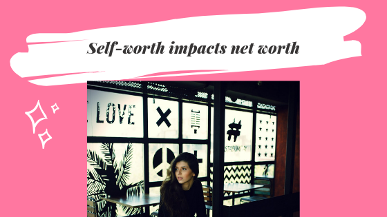 Self-worth impacts net worth