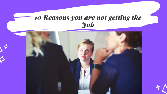 10 Reasons you’re not getting the job