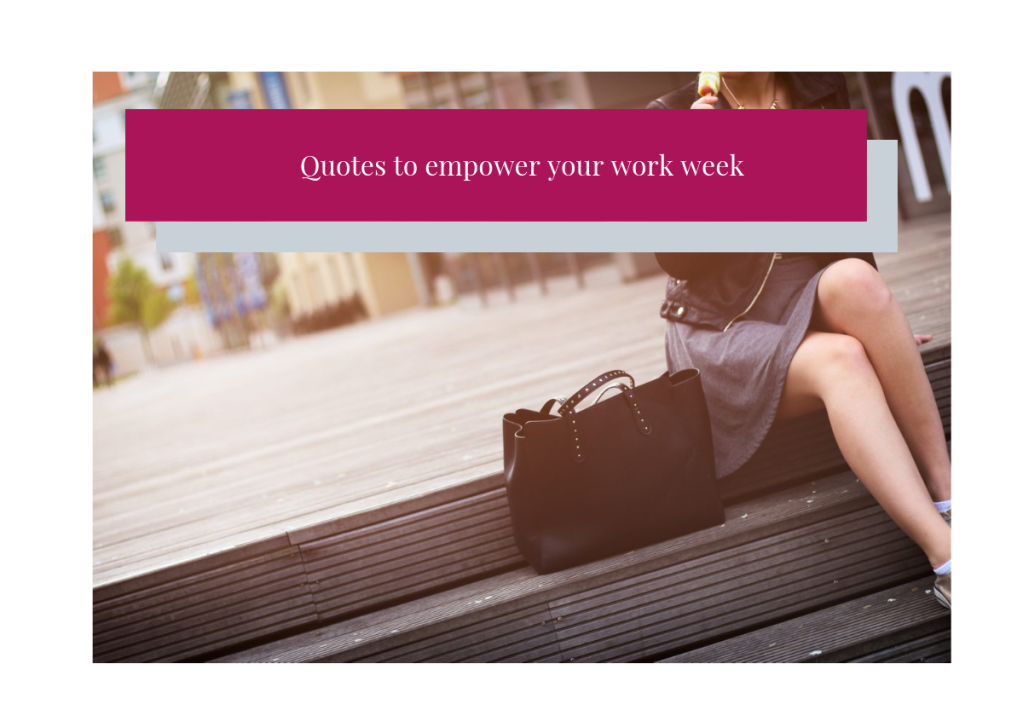 Quotes to empower your work week